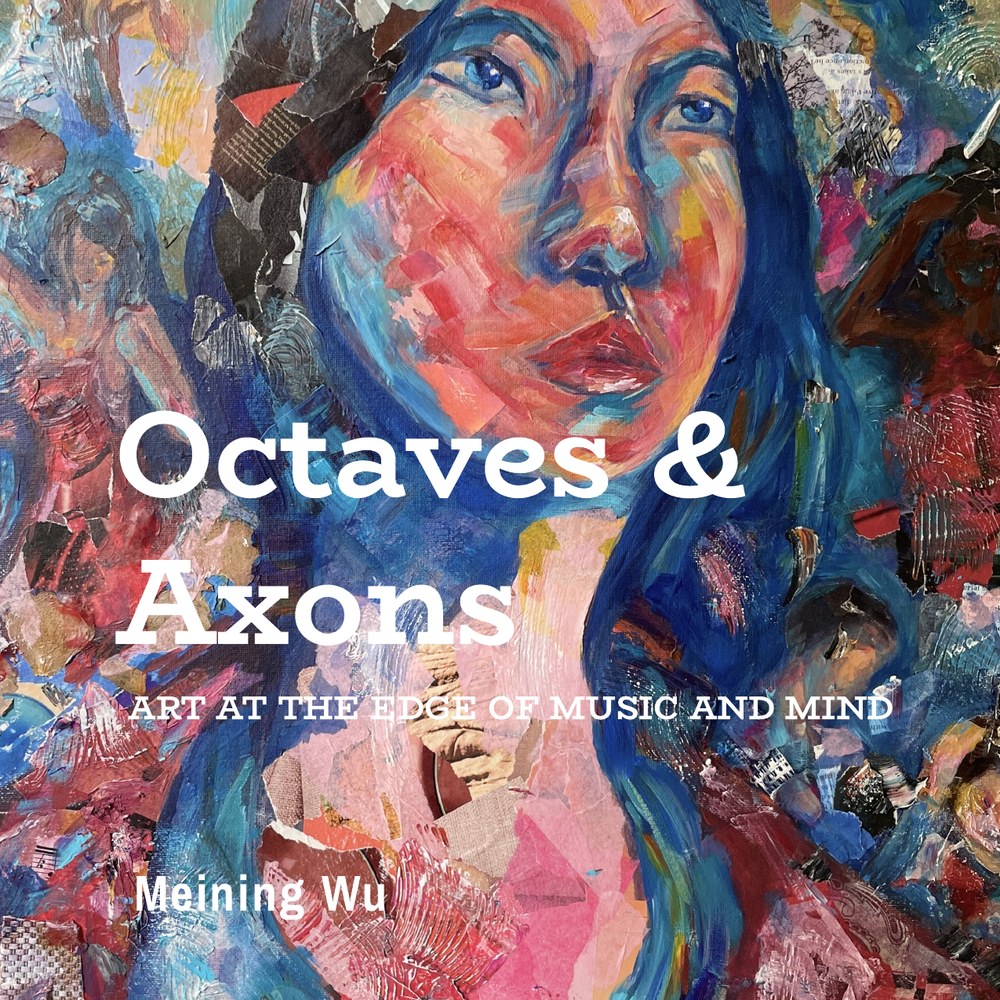 Cover of Octaves & Axons: Art at the Edge of Music and Mind, an art book by Meining Wu, featuring her mixed-media self-portrait